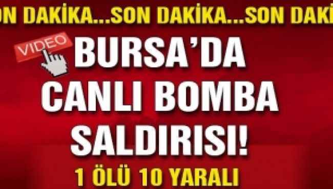 Bursa'da Canlı Bomba Saldırısı 1 Ölü 10 Yaralı