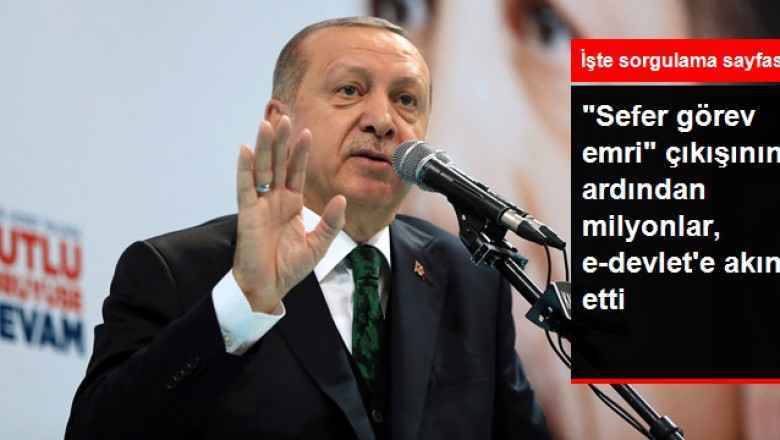 Erdoğan'ın Sefer Görev Emri Olanlar Hazır Olsun Çıkışı Sonrası Herkes E-Devlet'e Akın Etti Servis Çöktü