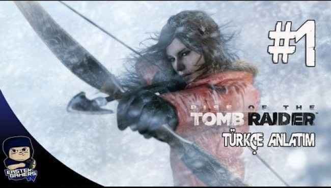 Rise Of The Tomb Raider Türkçe Anlatımlı Bütün Bölümleri