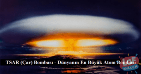 TSAR (Çar) Bombası - Dünyanın En Büyük Atom Bombası
