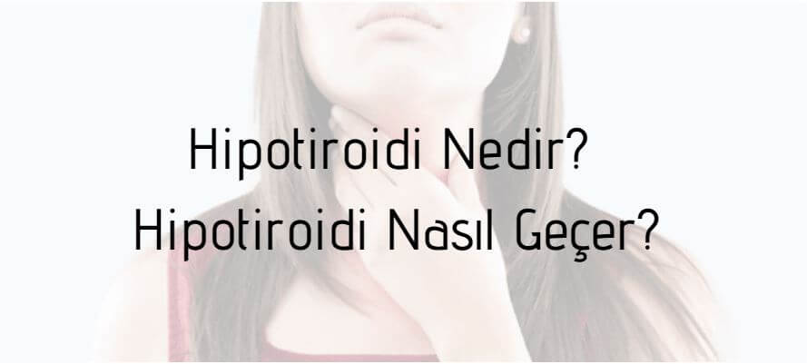 Hipotiroidi Nedir? Hipotiroidi Nasıl Geçer?