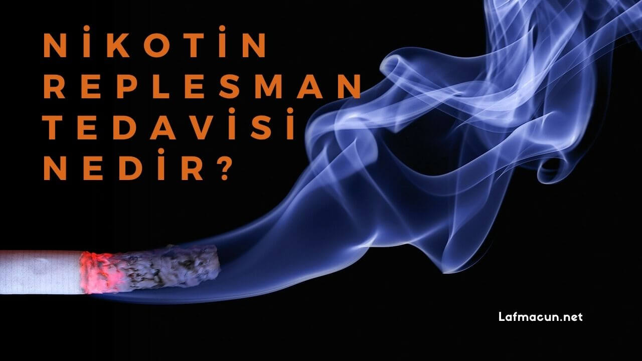 Nikotin Replesman Tedavisi Nedir?