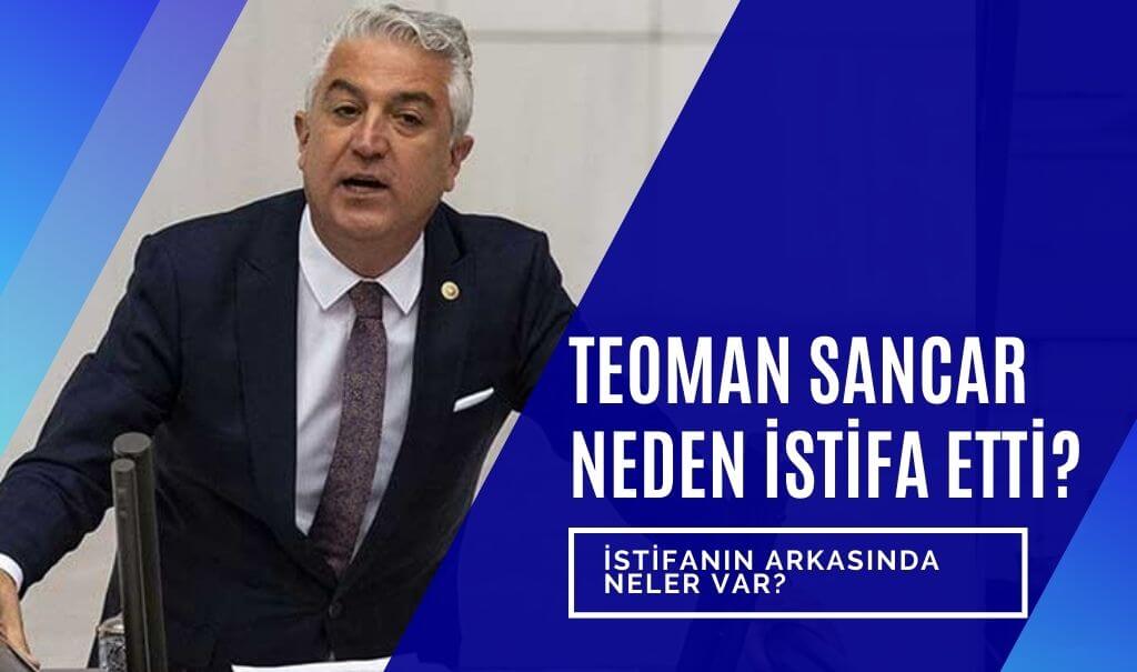 CHP'li Teoman Sancar'ın istifasının asıl sebebi nedir?
