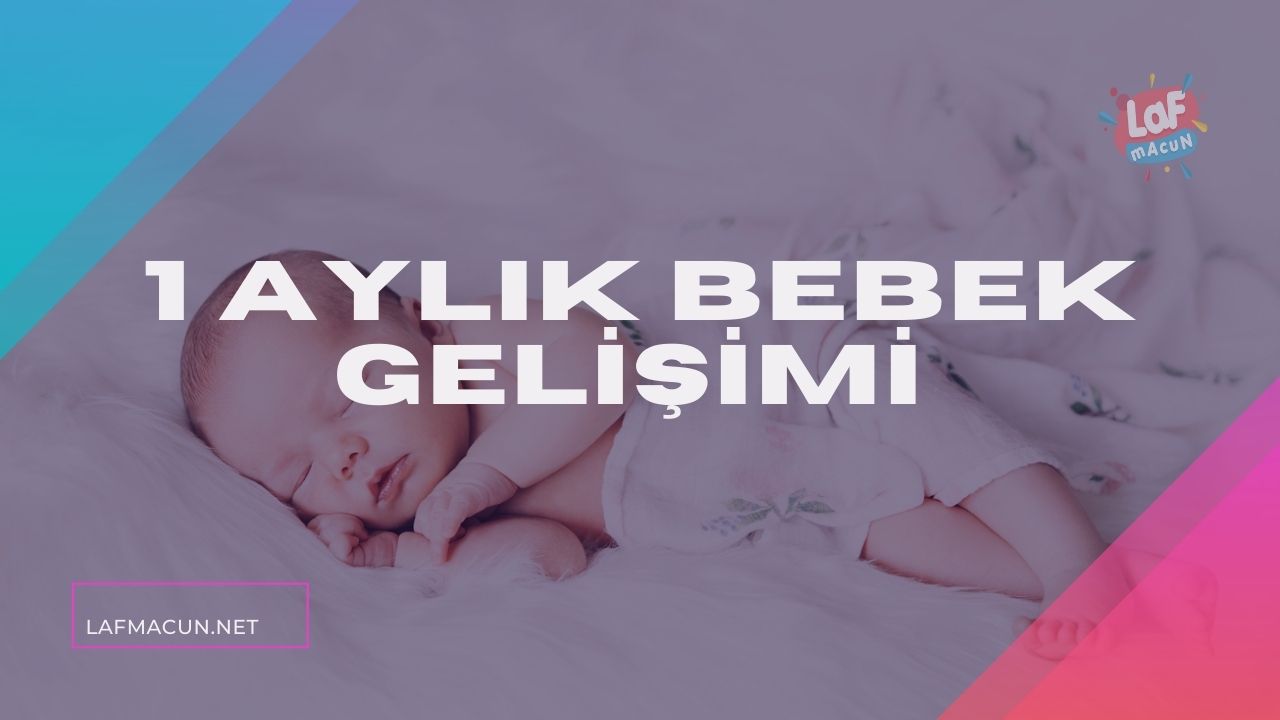 1 Aylık Bebek Gelişimi Yenidoğan
