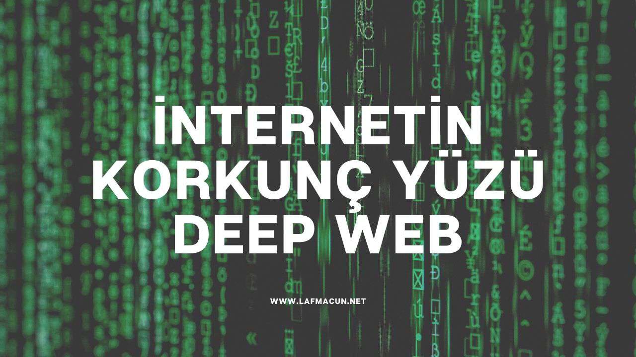İnternetin Korkunç Yüzü Deep Web