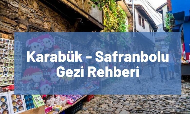 Safranbolu Gezi Rehberi
