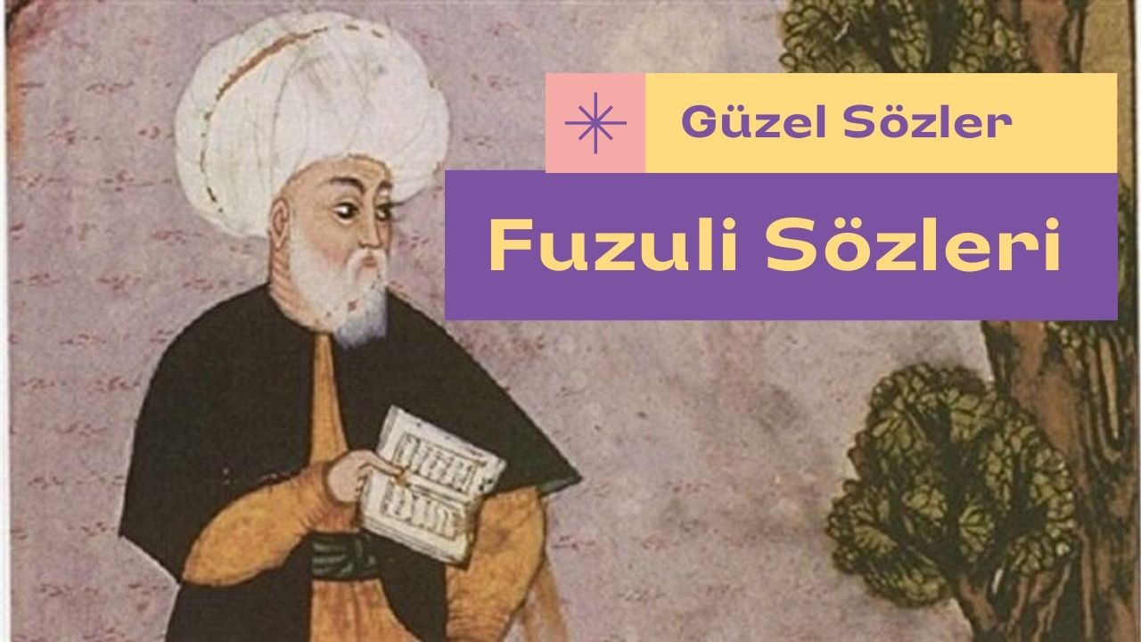 Fuzuli Sözleri, Fuzuli'nin söylediği güzel sözler