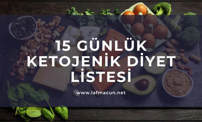 15 Günlük Ketojenik Diyet Listesi – Ketojenik Diyette Ne Yenir? 1 15 Günlük Ketojenik Diyet Listesi