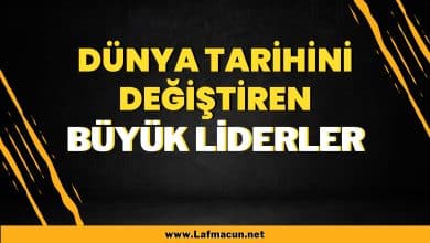 Dünya Tarihini Değiştiren Büyük Liderler