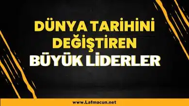 Dünya Tarihini Değiştiren Büyük Liderler