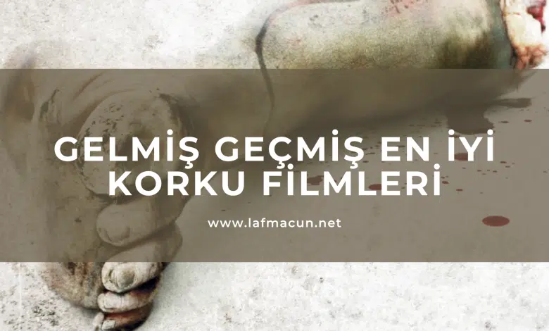 Gelmiş Geçmiş En İyi Korku Filmleri 1 Gelmiş Geçmiş En İyi Korku Filmleri