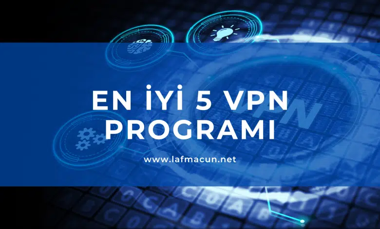 En İyi 5 VPN Programı 1 En İyi 5 VPN Programı