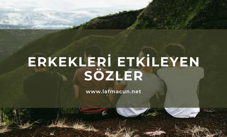 Erkekleri Etkileyen Sözler 1 Erkekleri Etkileyen Sözler
