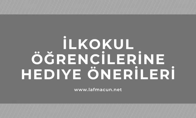 İlkokul Öğrencilerine Hediye Önerileri 1 İlkokul Öğrencilerine Hediye Önerileri