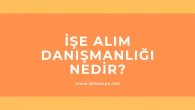 İşe Alım Danışmanlığı Nedir? 18 İşe Alım Danışmanlığı Nedir?
