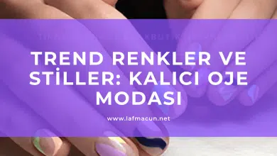 Trend Renkler ve Stiller: Kalıcı Oje Modası 5 Trend Renkler ve Stiller: Kalıcı Oje Modası