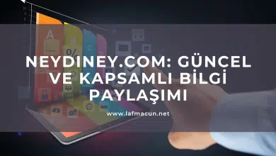 Neydiney.com: Güncel ve Kapsamlı Bilgi Paylaşımı 11 Güncel ve Kapsamlı Bilgi Paylaşımı