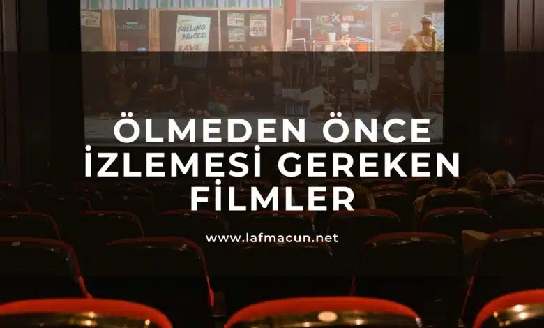 Ölmeden Önce İzlemesi Gereken filmler 1 Ölmeden Önce İzlemesi Gereken filmler