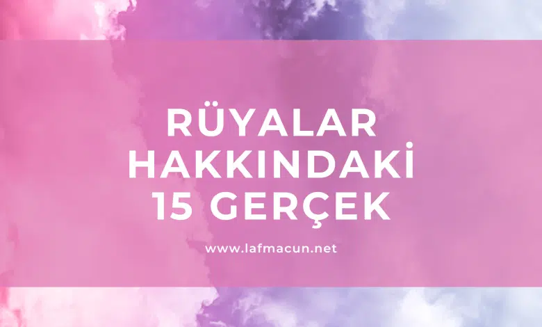 Rüya Hakkındaki 15 Gerçek 1 Rüya Hakkındaki 15 Gerçek