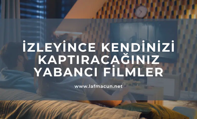 İzleyince Kendinizi Kaptıracağınız Yabancı Filmler 1 İzleyince Kendinizi Kaptıracağınız Yabancı Filmler