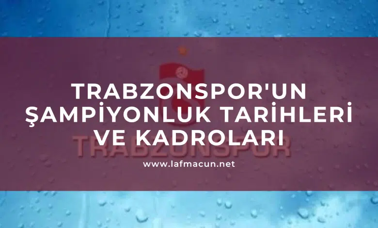 Trabzonspor'un Şampiyonluk Tarihleri ve Kadroları: Bordo-Mavili Efsanenin Yükselişi 1 Trabzonspor'un Şampiyonluk Tarihleri ve Kadroları