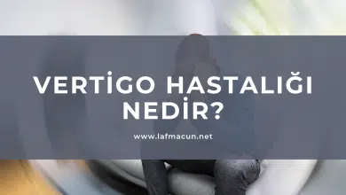 Vertigo Hastalığı Nedir?