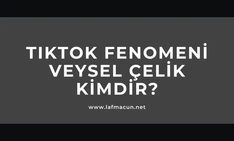 TikTok Fenomeni Veysel Çelik Kimdir? 1 TikTok Fenomeni Veysel Çelik Kimdir?
