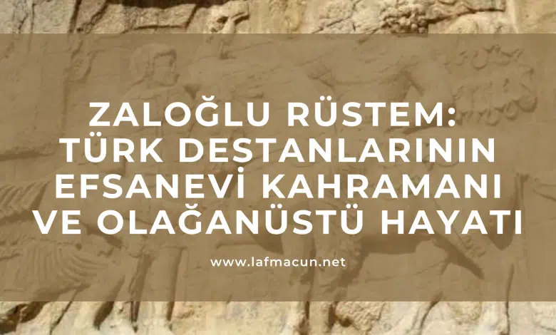 Zaloğlu Rüstem Kimdir ve Türbesi Nerede? 1 Zaloğlu Rüstem Kimdir ve Türbesi Nerede?