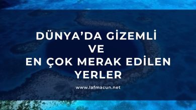 Dünyada Gizemli ve En Çok Merak Edilen Yerler 1 Dünyada Gizemli ve En Çok Merak Edilen Yerler