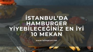 İstanbul'da Hamburger Yiyebileceğiniz En İyi 10 Mekan
