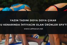 Su Kenarında İhtiyacın Olan Ürünler SPX’te