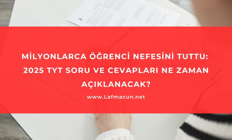 Milyonlarca Öğrenci Nefesini Tuttu: 2025 TYT Soru ve Cevapları Ne Zaman Açıklanacak? 1 2025 TYT Soru ve Cevapları Ne Zaman Açıklanacak?
