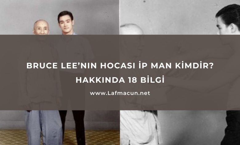 Bruce Lee’nin Hocası İp Man Kimdir? Hakkında 18 Bilgi 1 İp Man Kimdir?
