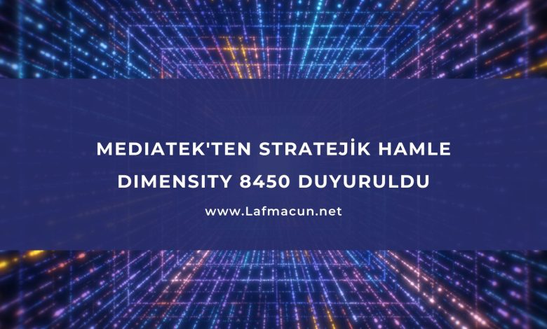 MediaTek'ten Stratejik Hamle: Dimensity 8450 Duyuruldu, Gözler Optimizasyonlarda 1 MediaTek'ten Stratejik Hamle: Dimensity 8450 Duyuruldu