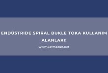 Endüstride Spiral Bukle Toka Kullanım Alanları!
