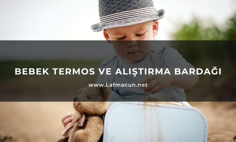 Bebek Termos ve Alıştırma Bardağı 1 Bebek Termos ve Alıştırma Bardağı